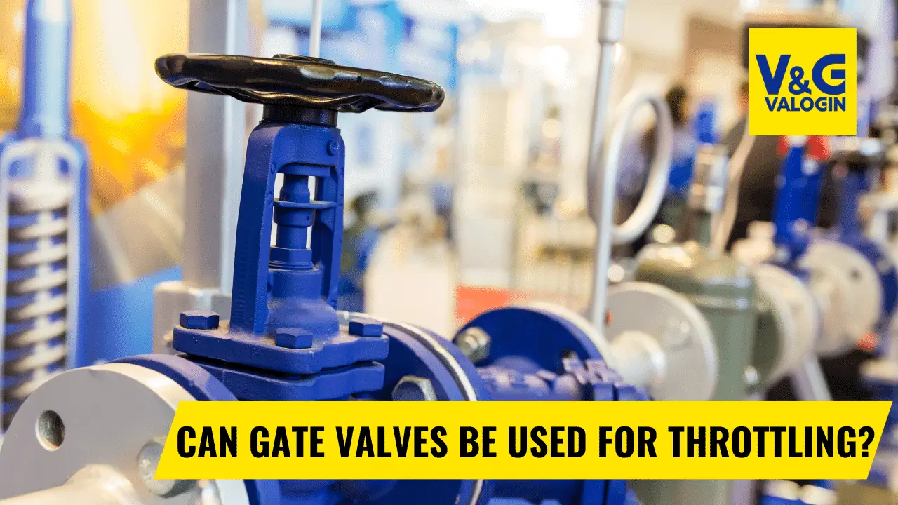 Can gate valves be used for throttling.