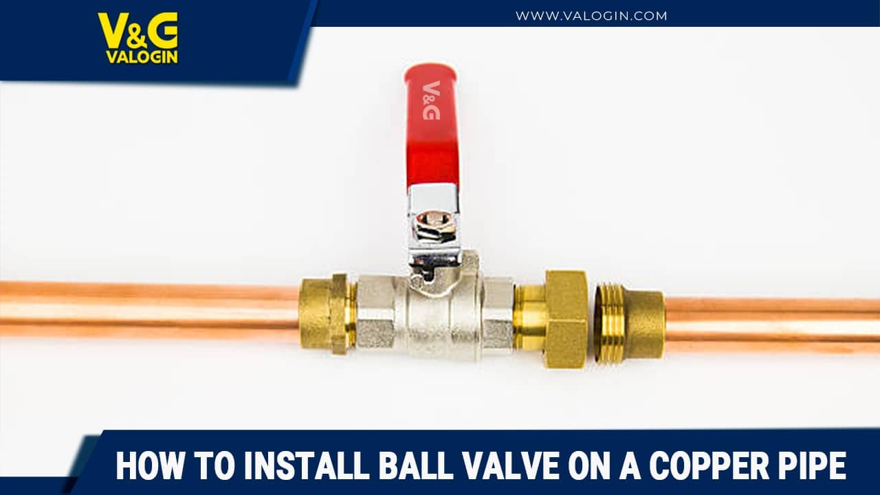 how to install a ball valve on a copper pipe