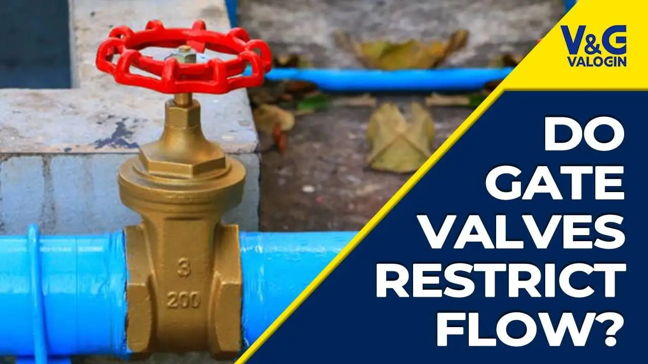 Do Gate Valves Restrict Flow?