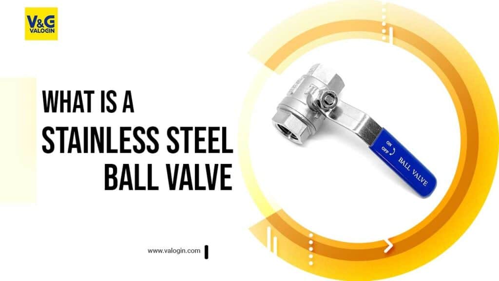 What is a Stainless Steel Ball Valve?