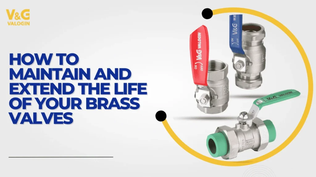 How to Maintain and Extend the Life of Your Brass Valves
