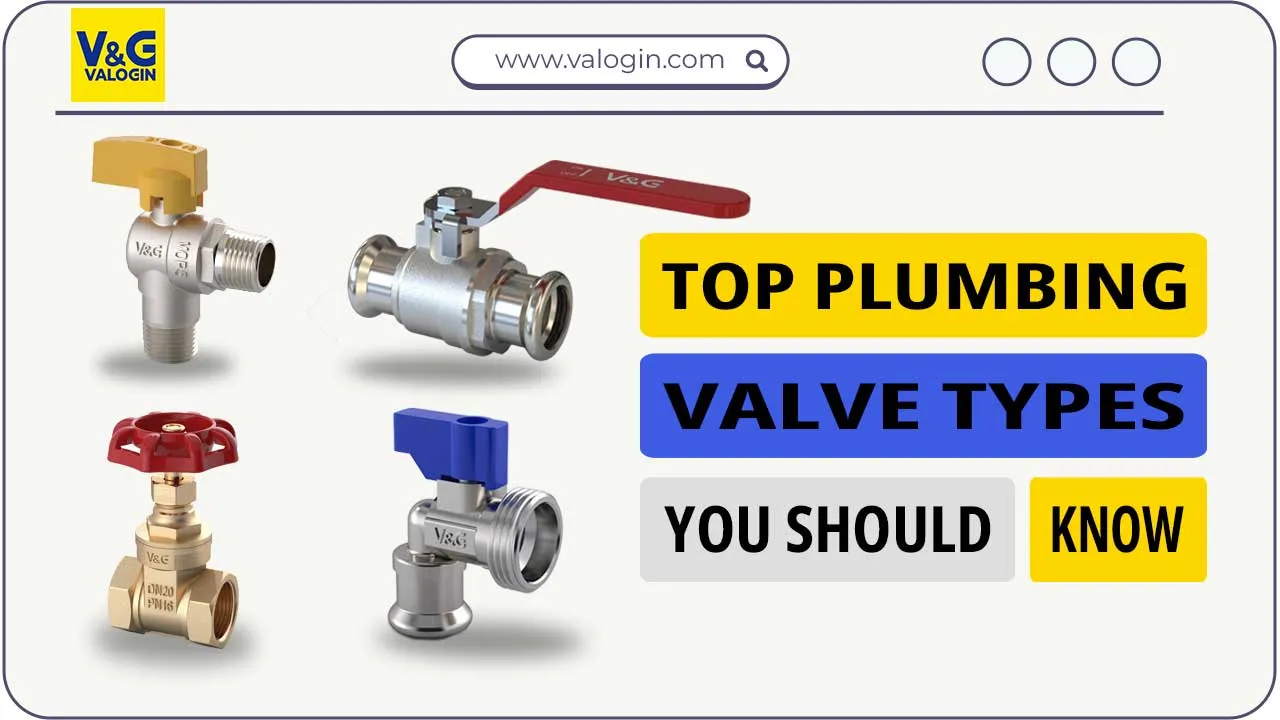 Top Plumbing Valve Types: You Should Know.