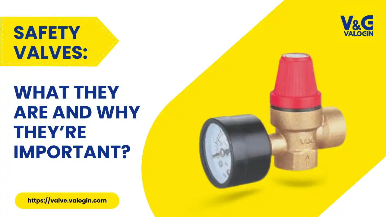 Safety valves: What they are and why are they important?